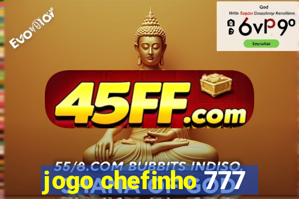 jogo chefinho 777